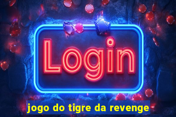 jogo do tigre da revenge